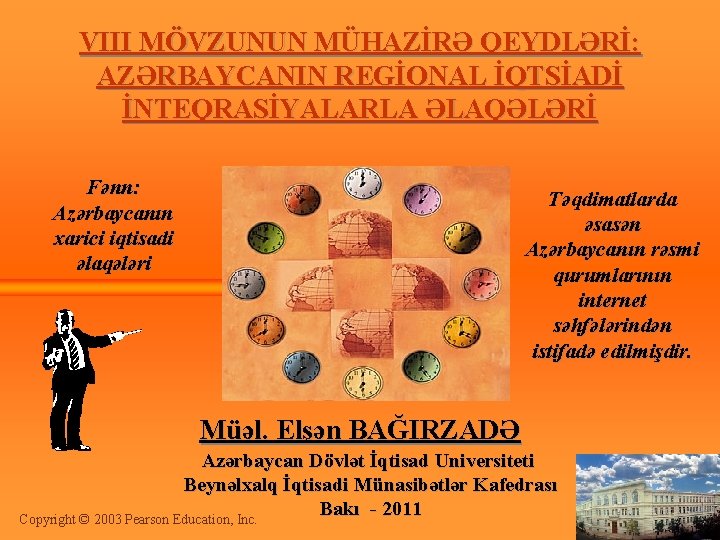 VIII MÖVZUNUN MÜHAZİRƏ QEYDLƏRİ: AZƏRBAYCANIN REGİONAL İQTSİADİ İNTEQRASİYALARLA ƏLAQƏLƏRİ Fənn: Azərbaycanın xarici iqtisadi əlaqələri