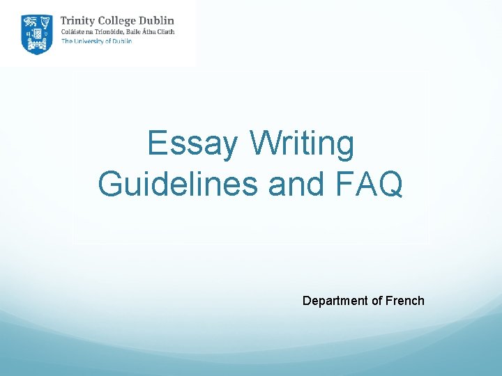 Essay Writing Guidelines and FAQ Department of French 