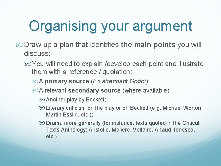Organising your argument Draw up a plan that identifies the main points you will