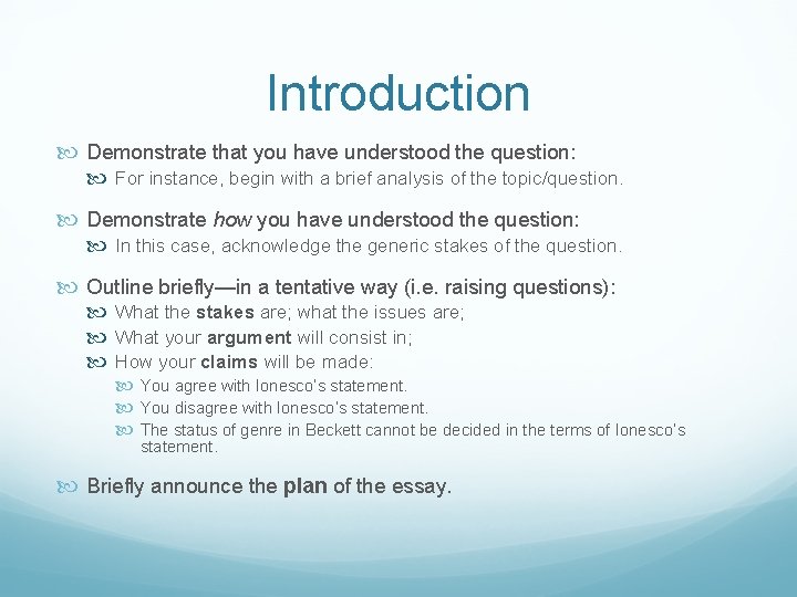 Introduction Demonstrate that you have understood the question: For instance, begin with a brief