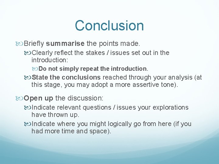 Conclusion Briefly summarise the points made. Clearly reflect the stakes / issues set out