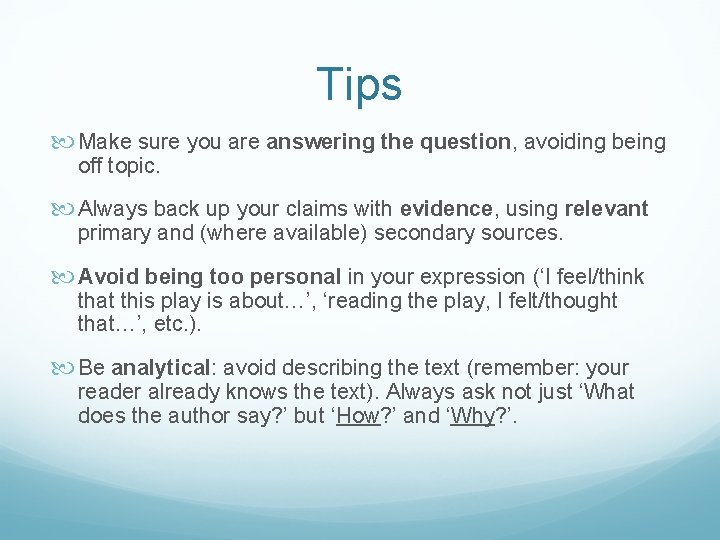 Tips Make sure you are answering the question, avoiding being off topic. Always back