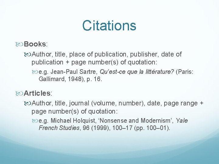 Citations Books: Author, title, place of publication, publisher, date of publication + page number(s)