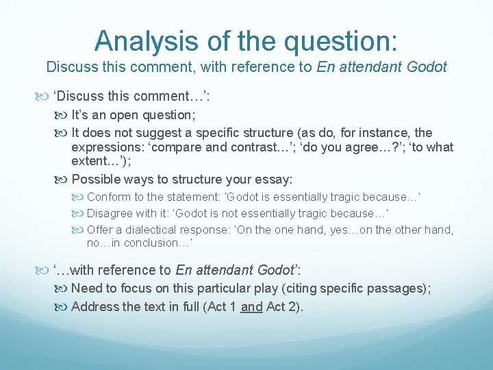 Analysis of the question: Discuss this comment, with reference to En attendant Godot ‘Discuss