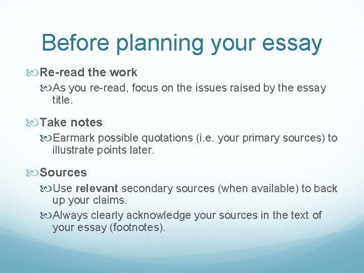 Before planning your essay Re-read the work As you re-read, focus on the issues