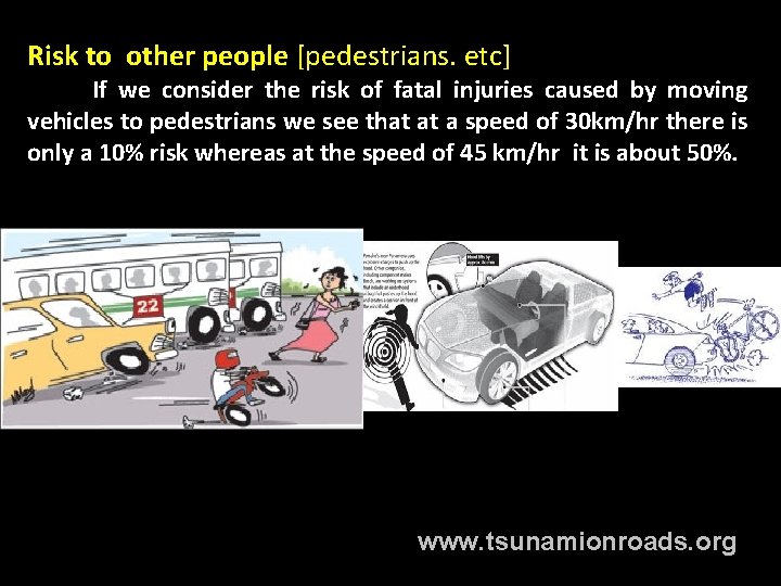 Risk to other people [pedestrians. etc] If we consider the risk of fatal injuries