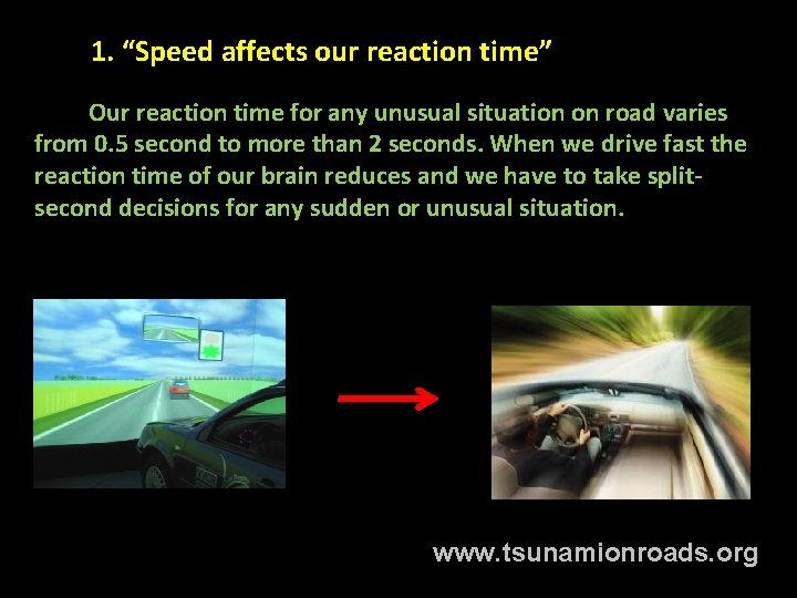 1. “Speed affects our reaction time” Our reaction time for any unusual situation on