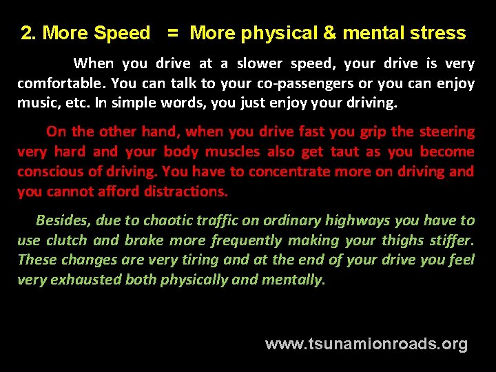 2. More Speed = More physical & mental stress When you drive at a