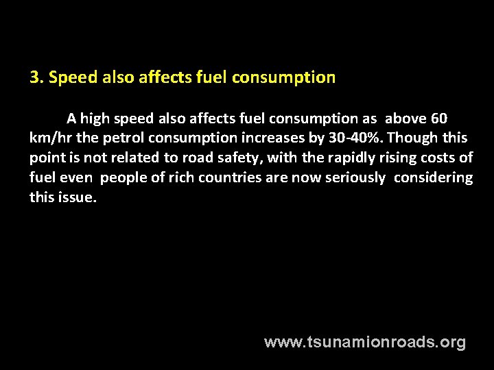 3. Speed also affects fuel consumption A high speed also affects fuel consumption as