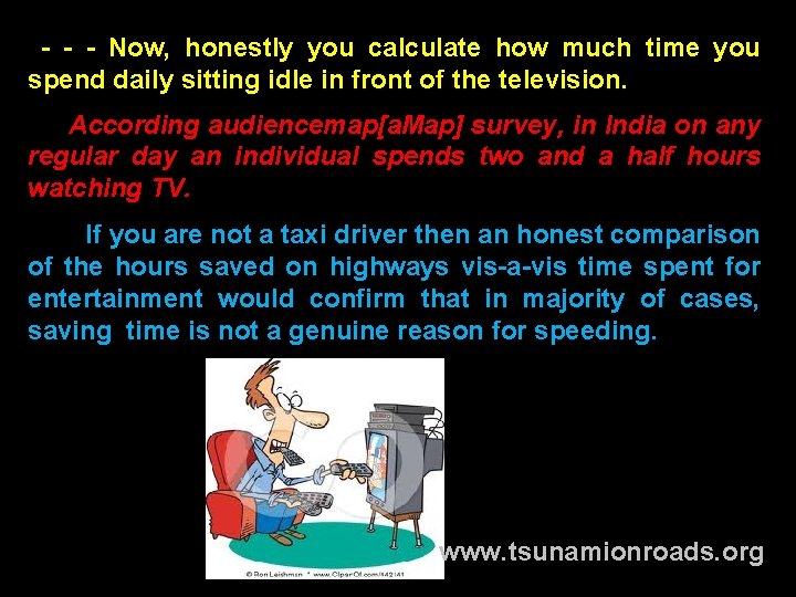 - - - Now, honestly you calculate how much time you spend daily sitting