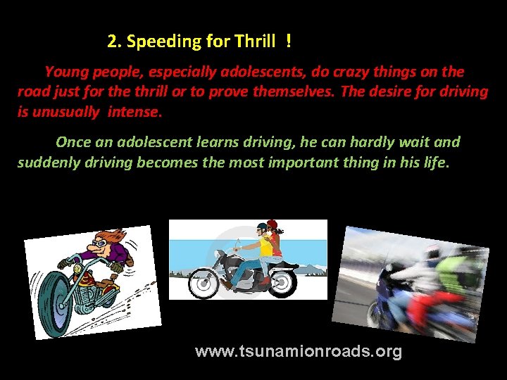 2. Speeding for Thrill ! Young people, especially adolescents, do crazy things on the