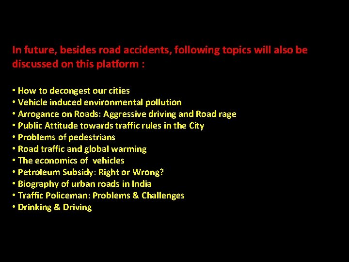 In future, besides road accidents, following topics will also be discussed on this platform