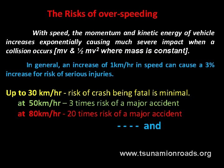 The Risks of over-speeding With speed, the momentum and kinetic energy of vehicle increases