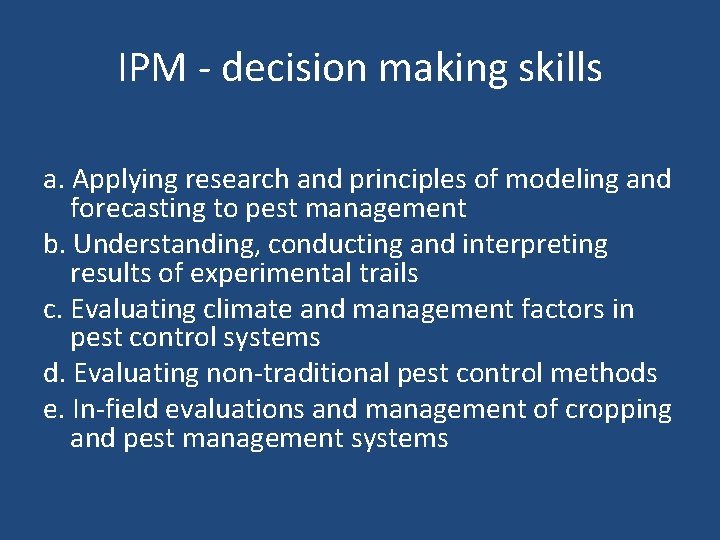 IPM - decision making skills a. Applying research and principles of modeling and forecasting