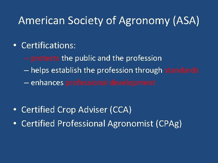 American Society of Agronomy (ASA) • Certifications: – protects the public and the profession