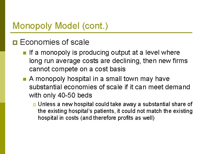 Monopoly Model (cont. ) p Economies of scale n n If a monopoly is