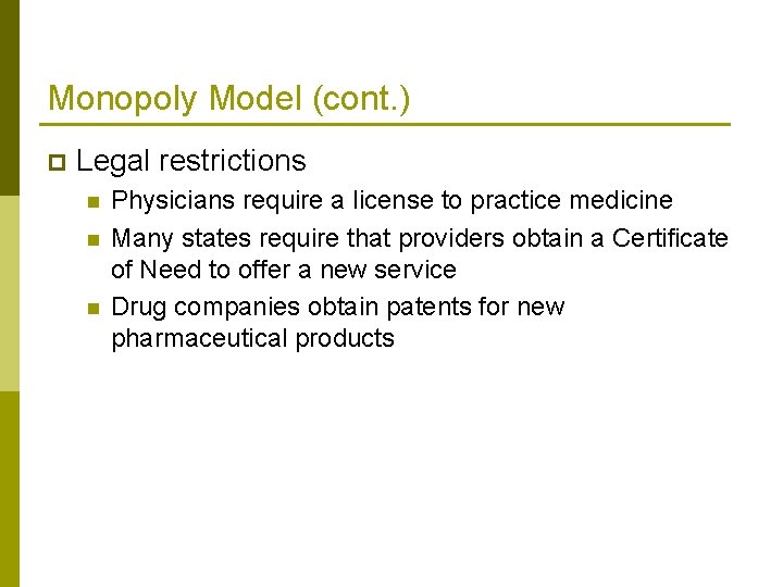 Monopoly Model (cont. ) p Legal restrictions n n n Physicians require a license