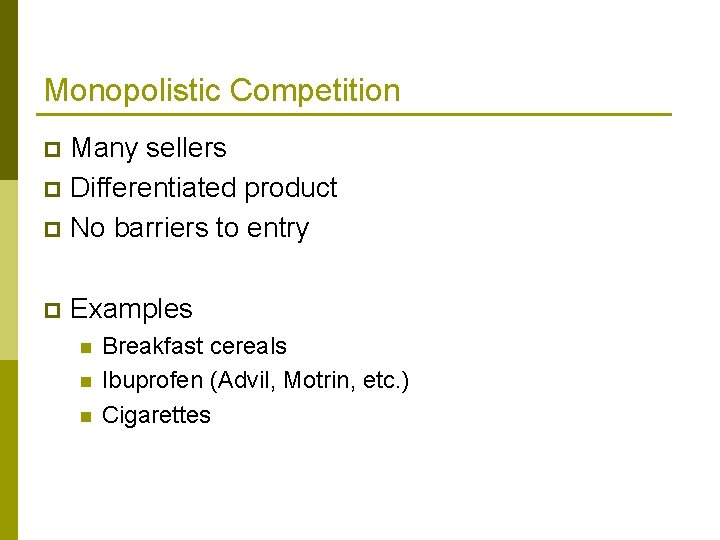 Monopolistic Competition Many sellers p Differentiated product p No barriers to entry p p