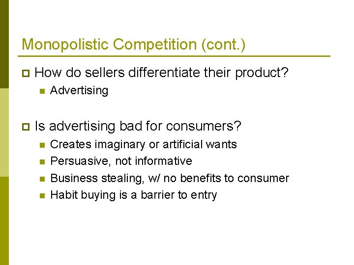 Monopolistic Competition (cont. ) p How do sellers differentiate their product? n p Advertising