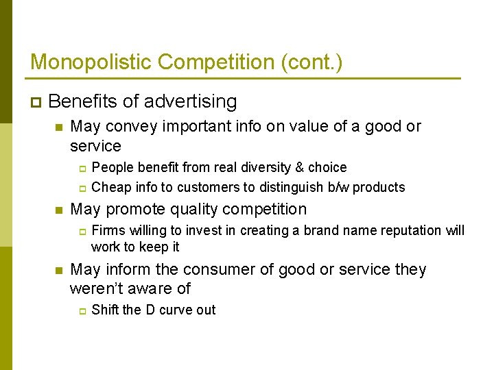 Monopolistic Competition (cont. ) p Benefits of advertising n May convey important info on