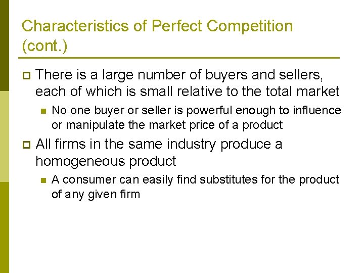 Characteristics of Perfect Competition (cont. ) p There is a large number of buyers