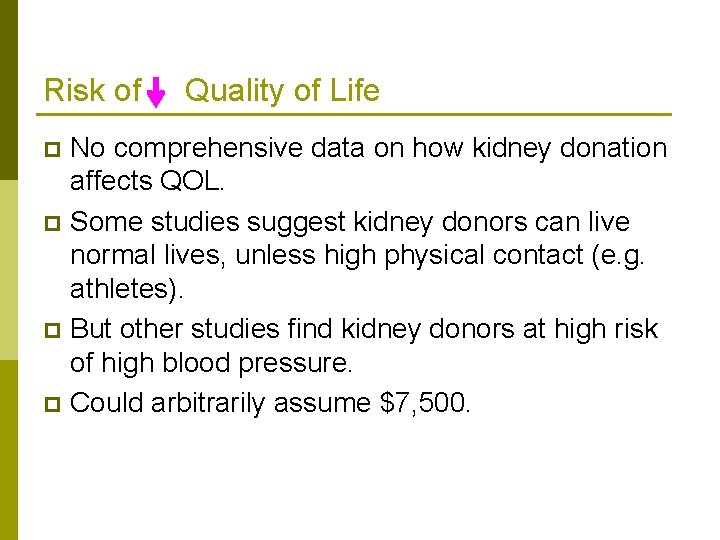 Risk of Quality of Life No comprehensive data on how kidney donation affects QOL.