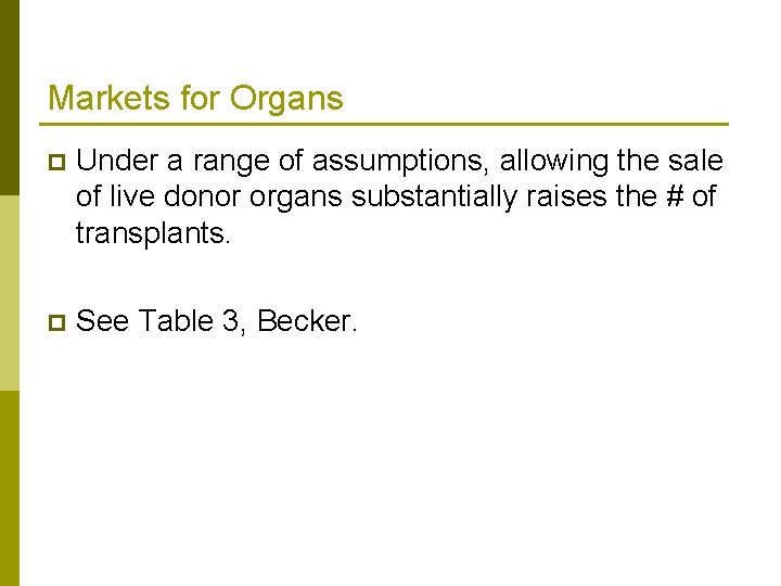 Markets for Organs p Under a range of assumptions, allowing the sale of live