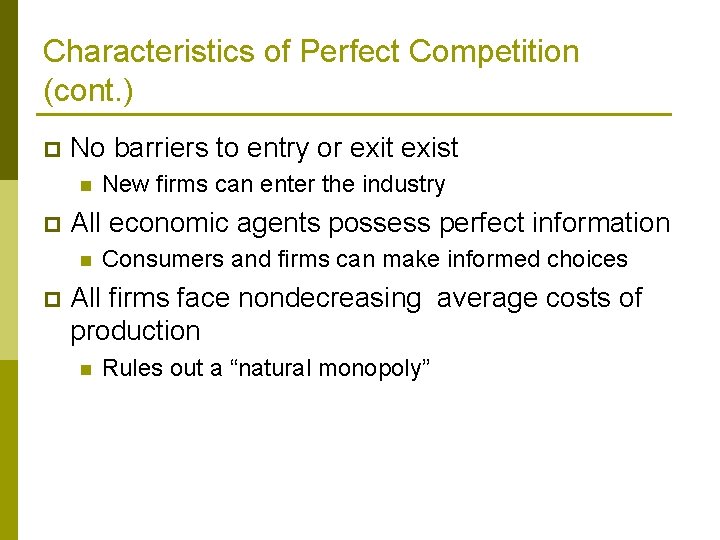 Characteristics of Perfect Competition (cont. ) p No barriers to entry or exit exist