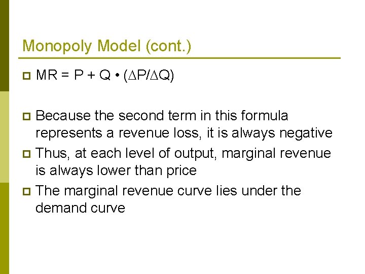 Monopoly Model (cont. ) p MR = P + Q • ( P/ Q)