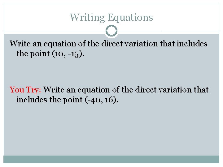 Writing Equations Write an equation of the direct variation that includes the point (10,