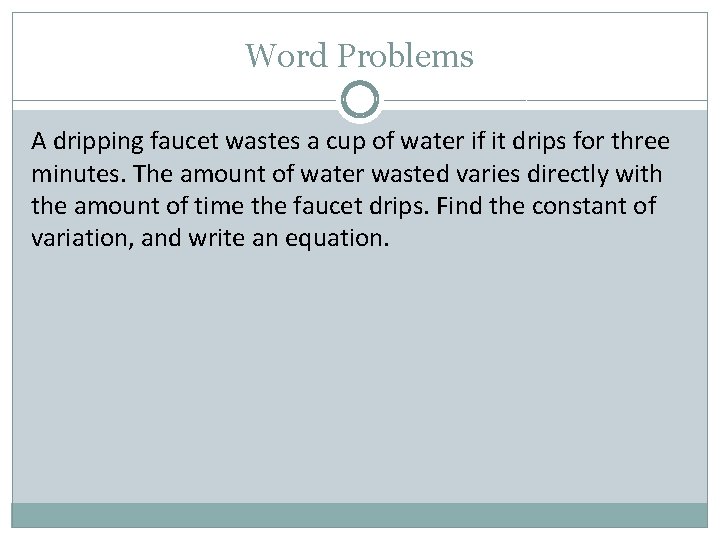 Word Problems A dripping faucet wastes a cup of water if it drips for