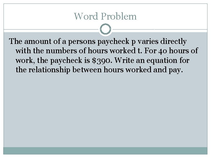 Word Problem The amount of a persons paycheck p varies directly with the numbers