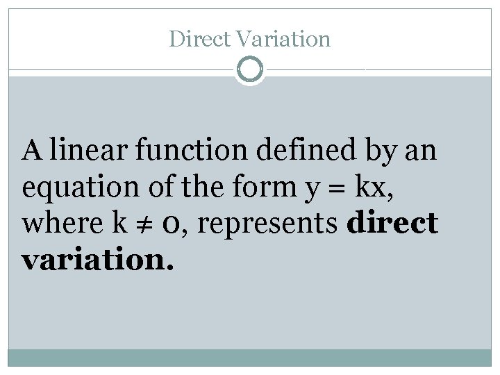 Direct Variation A linear function defined by an equation of the form y =