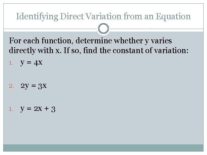Identifying Direct Variation from an Equation For each function, determine whether y varies directly