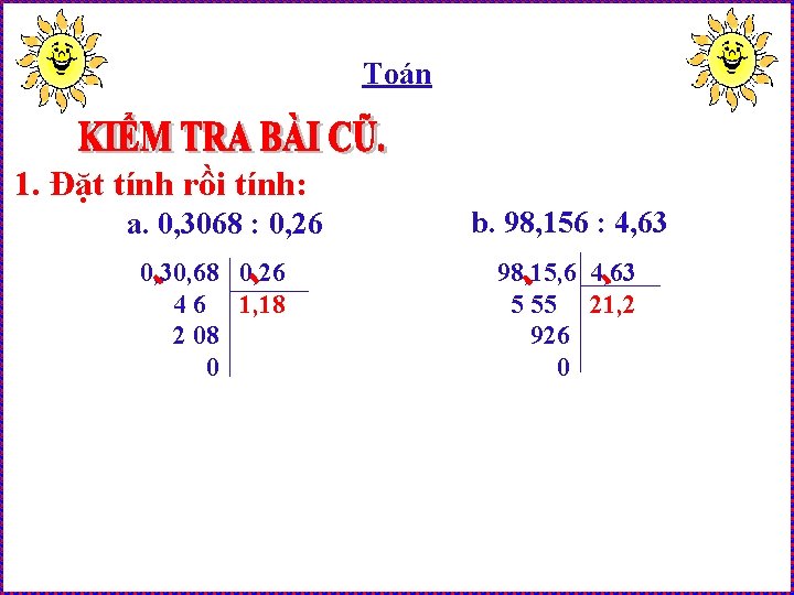 Toán 1. Đặt tính rồi tính: a. 0, 3068 : 0, 26 0, 30,