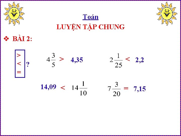 Toán LUYỆN TẬP CHUNG v BÀI 2: > < ? = . . >