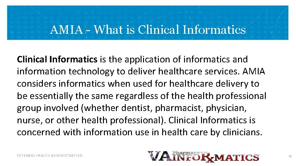 AMIA - What is Clinical Informatics is the application of informatics and information technology