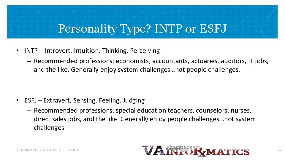 Personality Type? INTP or ESFJ • INTP – Introvert, Intuition, Thinking, Perceiving – Recommended