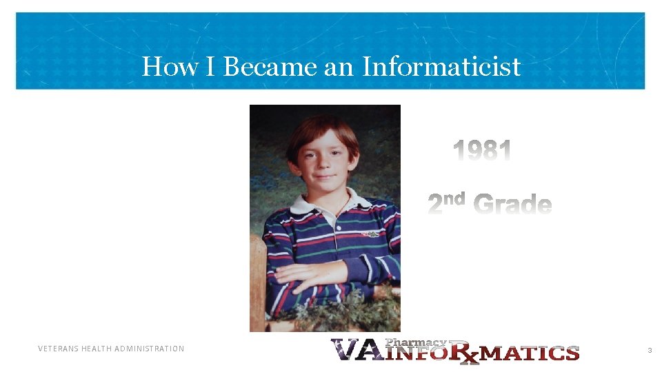 How I Became an Informaticist Changes in Anders VETERANS HEALTH ADMINISTRATION 3 