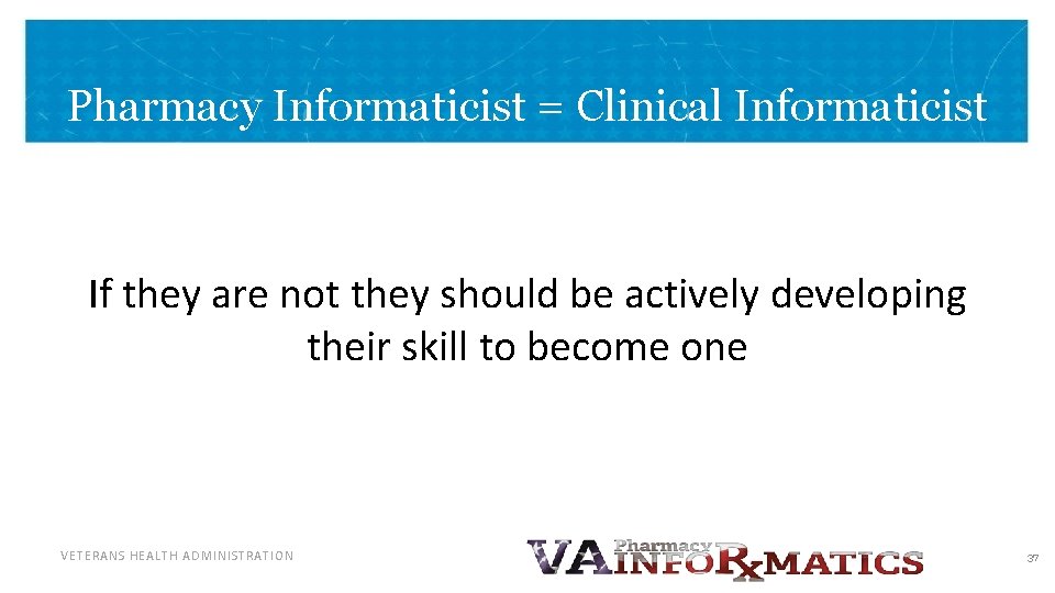 Pharmacy Informaticist = Clinical Informaticist If they are not they should be actively developing