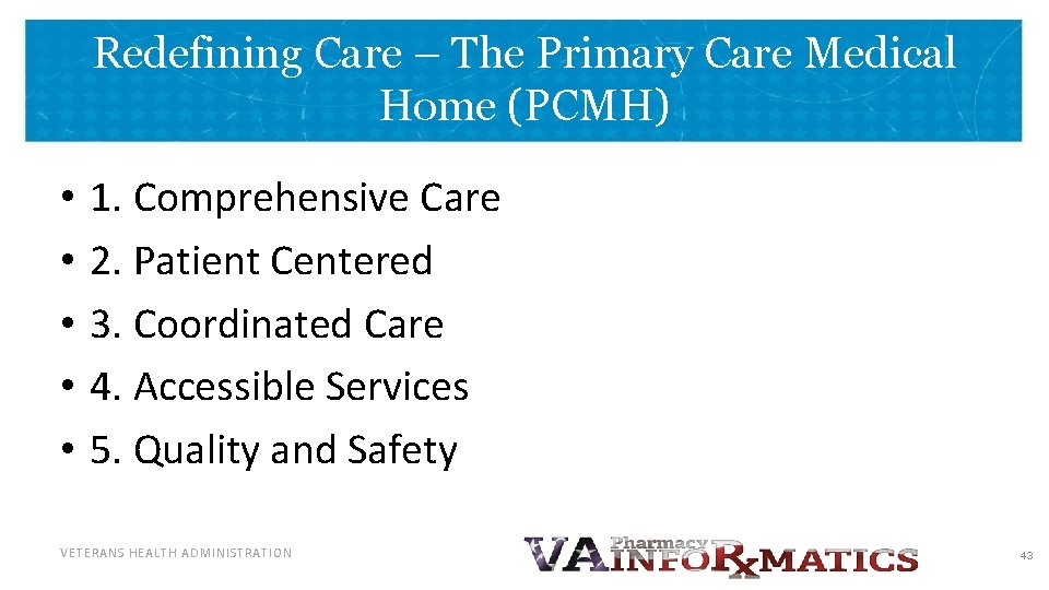 Redefining Care – The Primary Care Medical Home (PCMH) • • • 1. Comprehensive