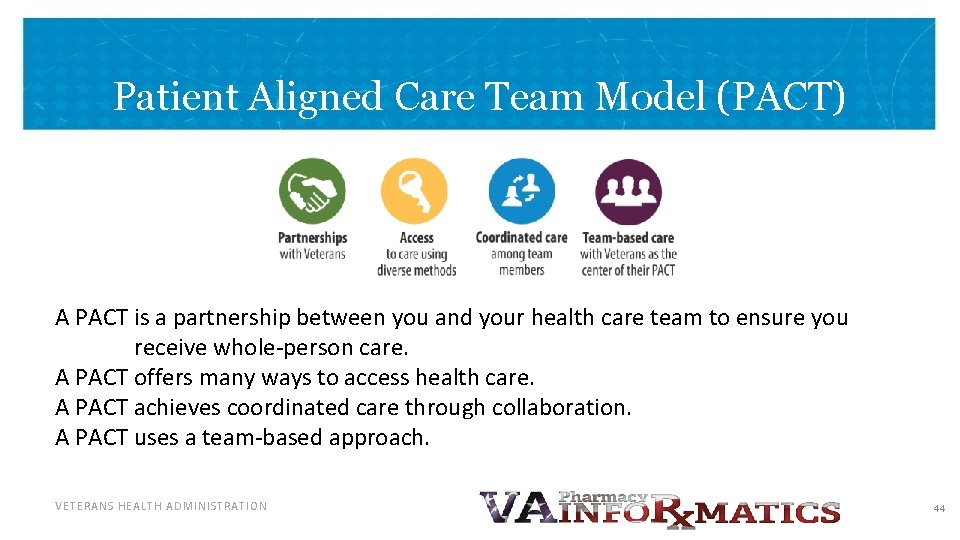 Patient Aligned Care Team Model (PACT) A PACT is a partnership between you and