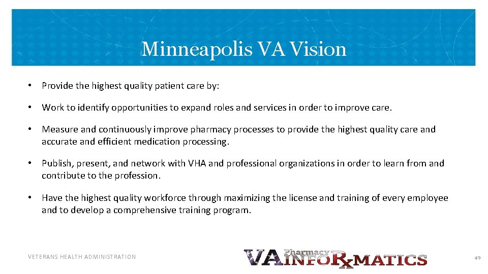 Minneapolis VA Vision • Provide the highest quality patient care by: • Work to