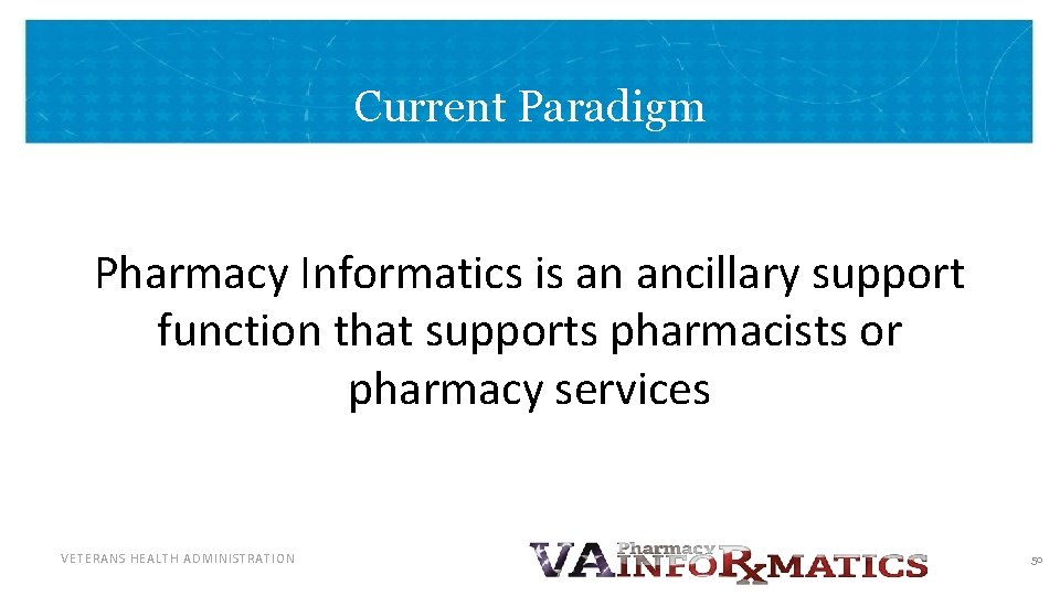 Current Paradigm Pharmacy Informatics is an ancillary support function that supports pharmacists or pharmacy