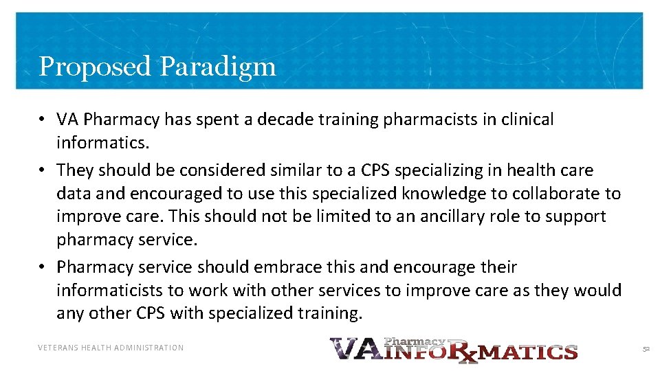 Proposed Paradigm • VA Pharmacy has spent a decade training pharmacists in clinical informatics.