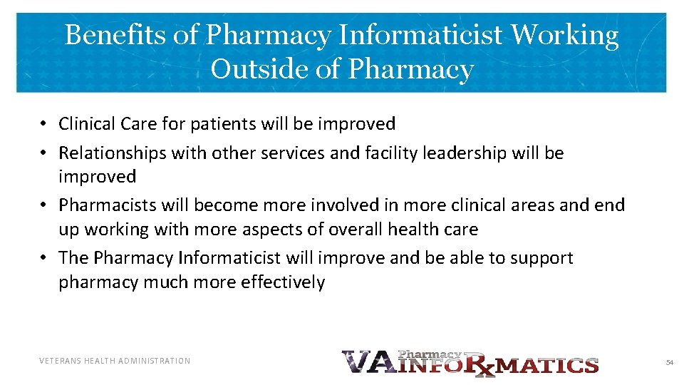 Benefits of Pharmacy Informaticist Working Outside of Pharmacy • Clinical Care for patients will