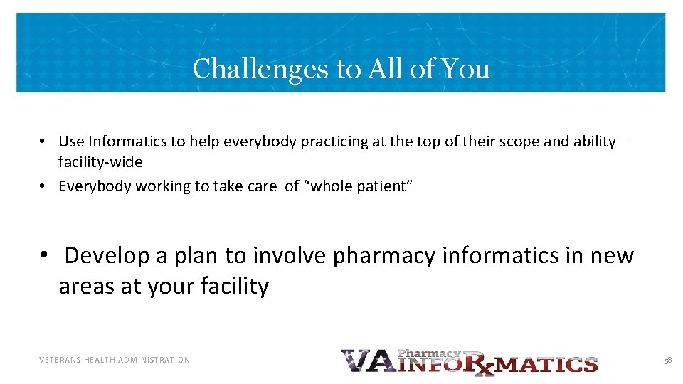 Challenges to All of You • Use Informatics to help everybody practicing at the