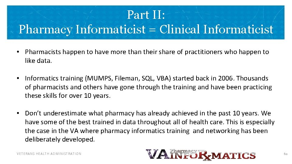 Part II: Pharmacy Informaticist = Clinical Informaticist • Pharmacists happen to have more than