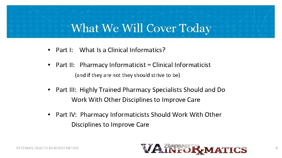 What We Will Cover Today • Part I: What Is a Clinical Informatics? •