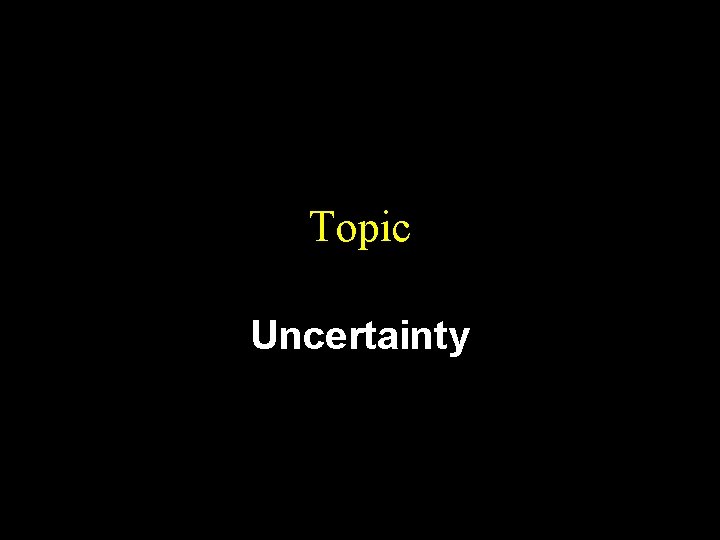 Topic Uncertainty 